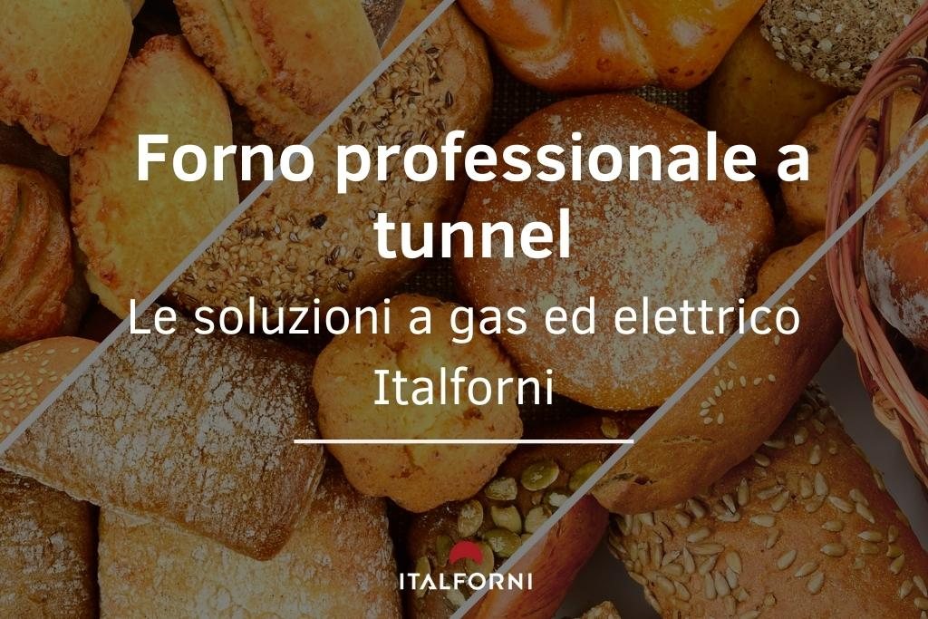 Soluzioni Italforni per un forno professionale a tunnel elettrico o a gas